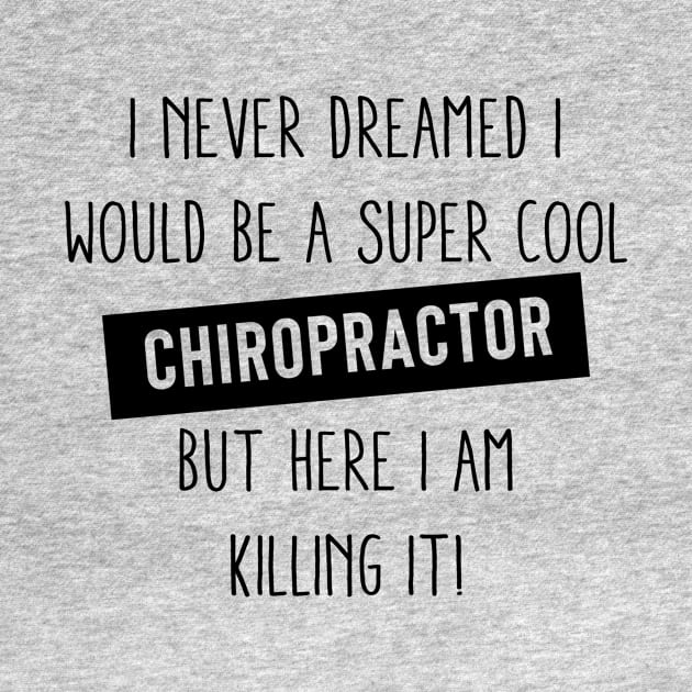 I Never Dreamed I Would Be A Super Cool chiropractor, chiropractor, Gifts For chiropractor, chiropractor Gift, chiropractor Appreciation,Pastor by Muaadh